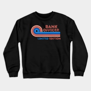 Bank Officer Limite Edition Retro Vintage Sunset Present Idea For Dad Crewneck Sweatshirt